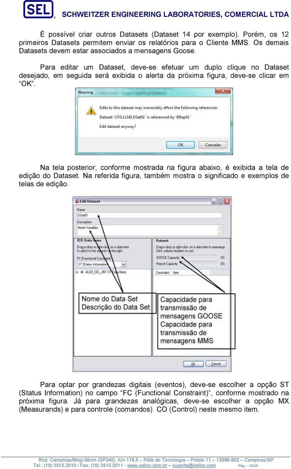 Para editar um Dataset, deve-se efetuar um duplo clique no Dataset desejado, em seguida será exibida o alerta da próxima figura, deve-se clicar em OK.