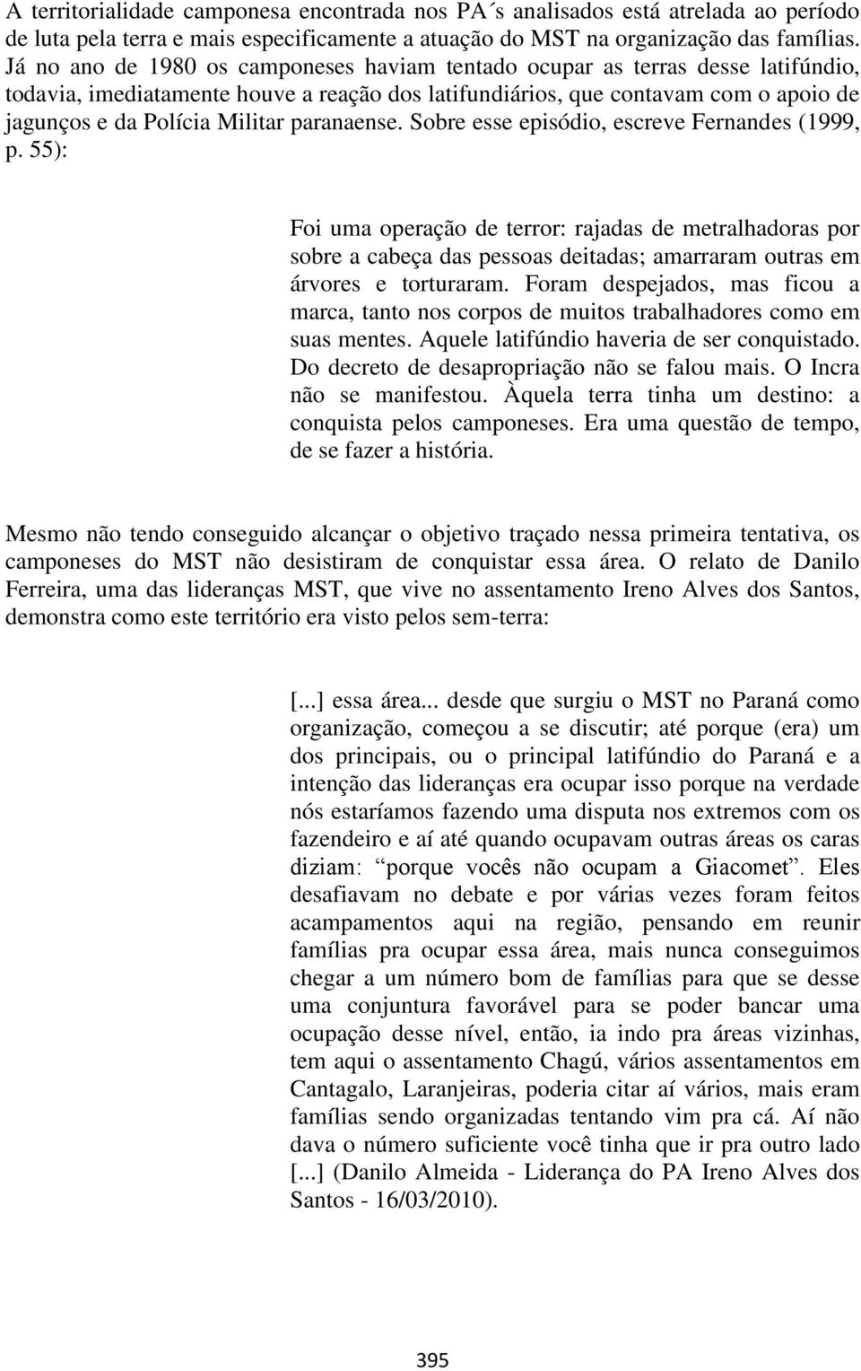paranaense. Sobre esse episódio, escreve Fernandes (1999, p.