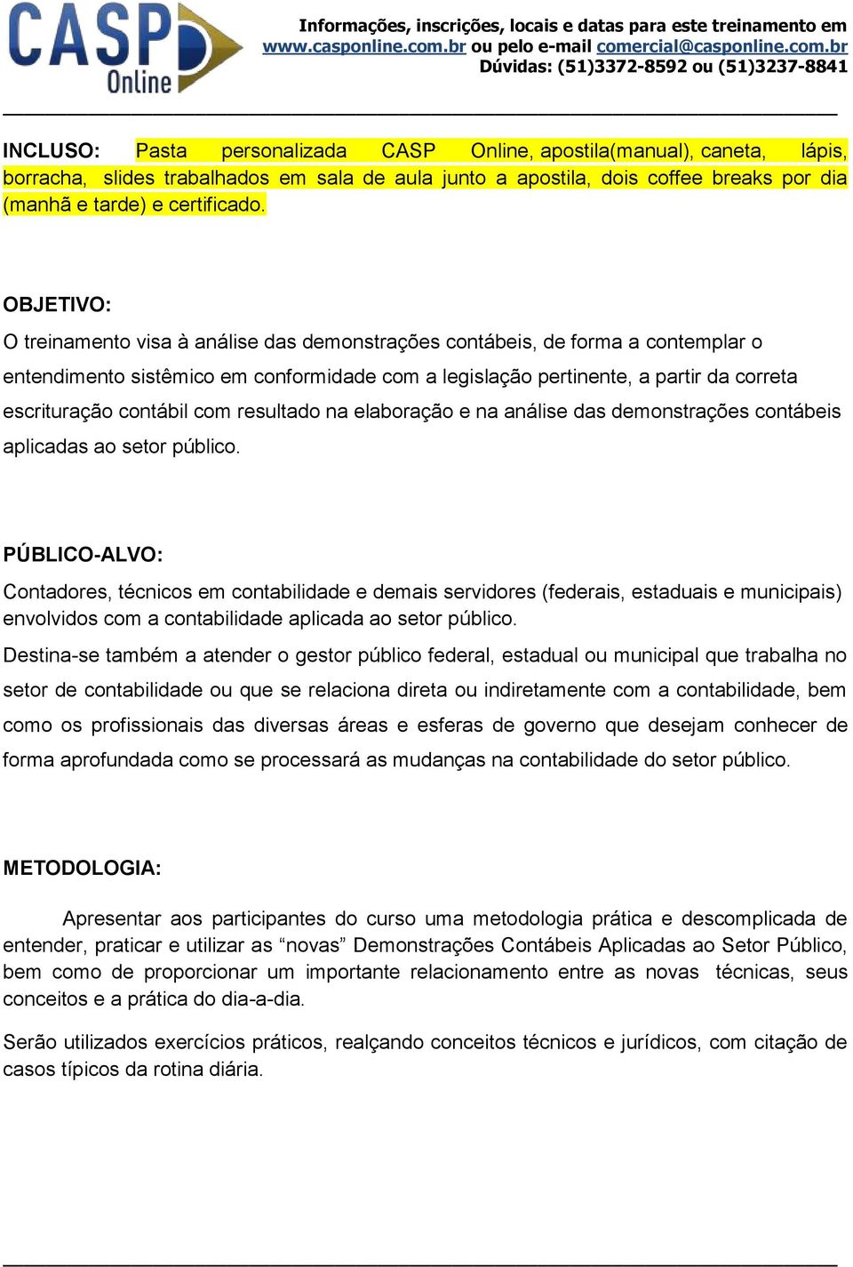 contábil com resultado na elaboração e na análise das demonstrações contábeis aplicadas ao setor público.