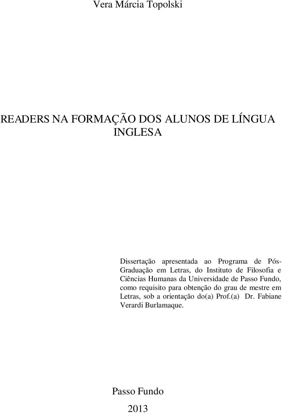 Ciências Humanas da Universidade de Passo Fundo, como requisito para obtenção do grau