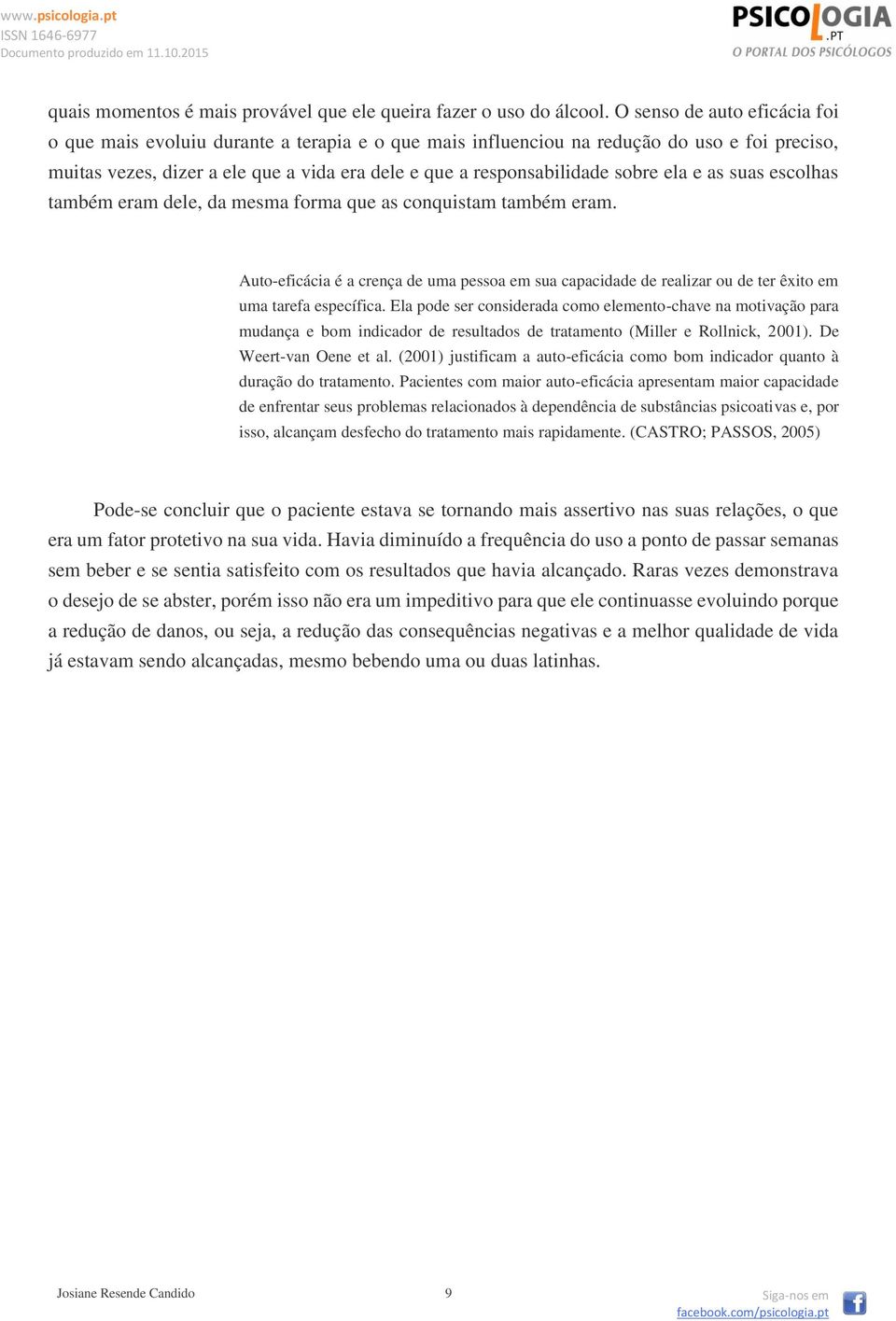 sobre ela e as suas escolhas também eram dele, da mesma forma que as conquistam também eram.