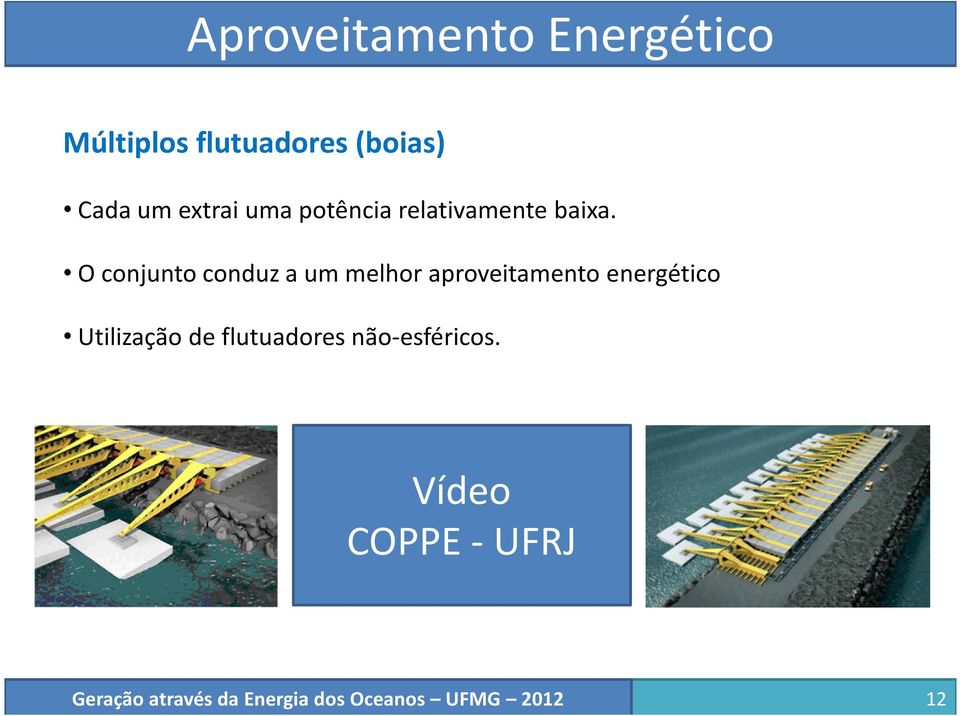 O conjunto conduz a um melhor aproveitamento energético