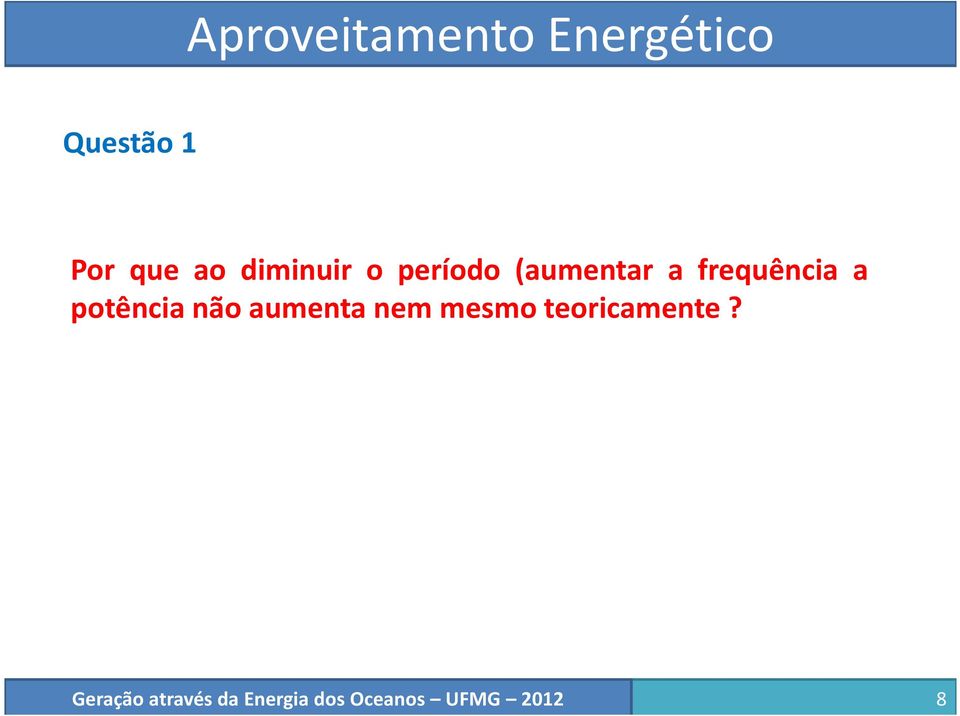 (aumentar a frequência a potência