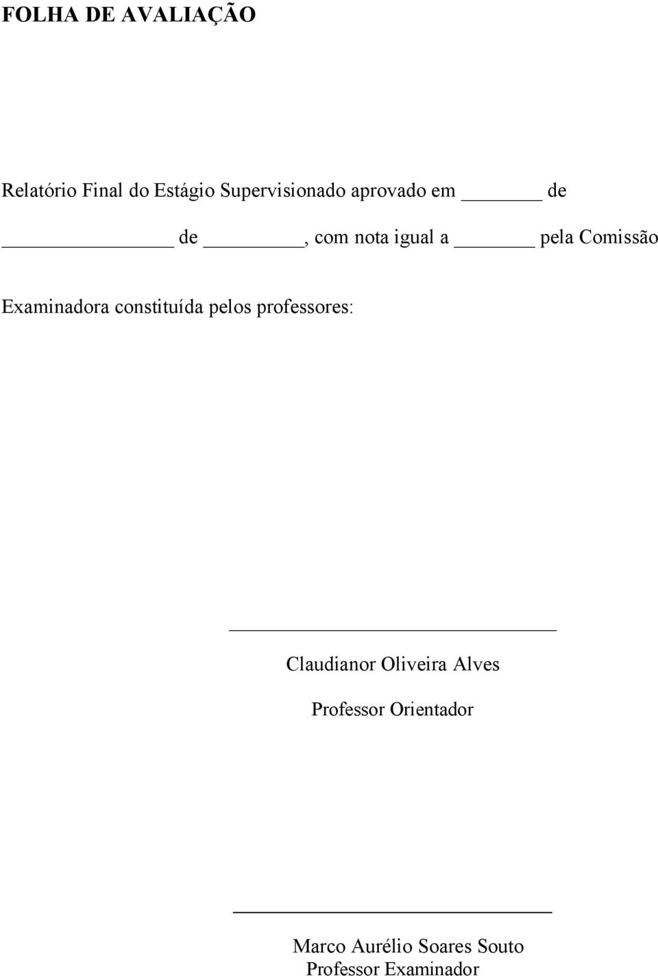 constituída pelos professores: Claudianor Oliveira Alves