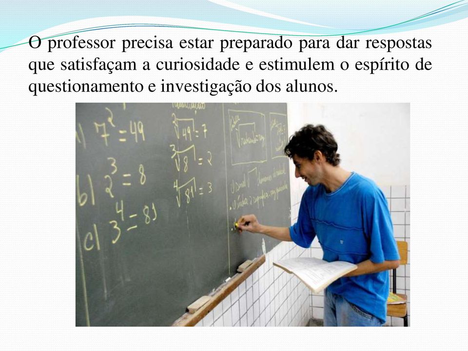 curiosidade e estimulem o espírito de