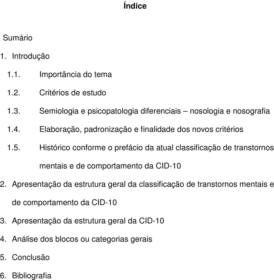 Histórico conforme o prefácio da atual classificação de transtornos mentais e de comportamento da CID-10 2.