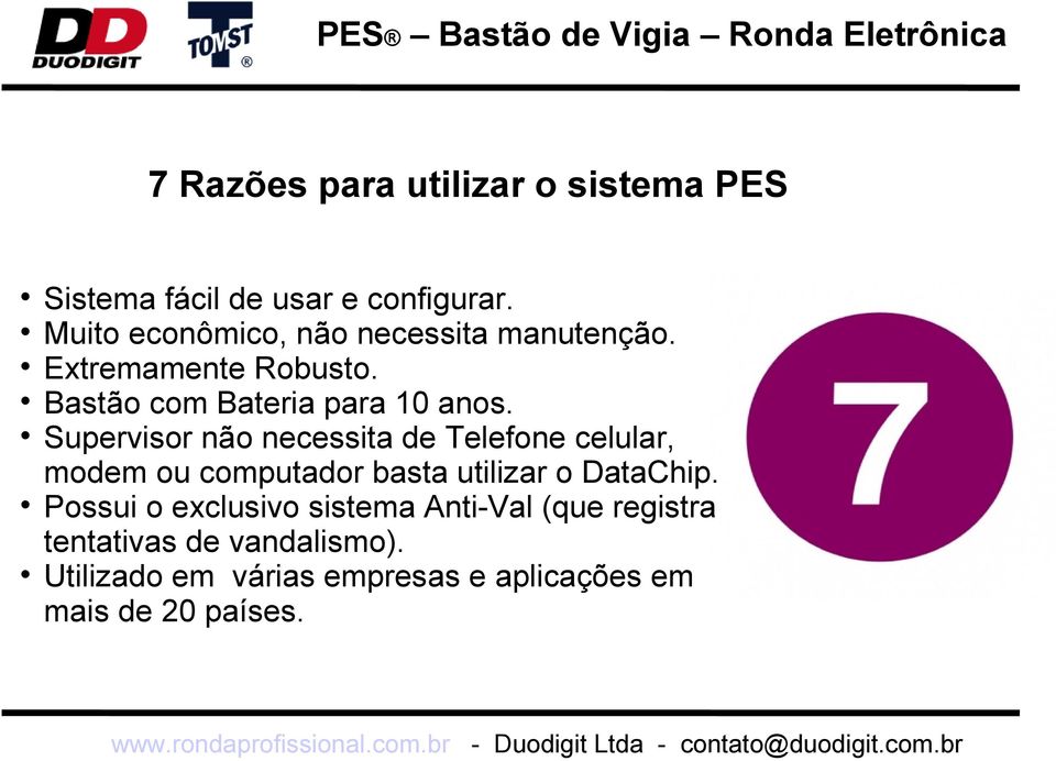 Supervisor não necessita de Telefone celular, modem ou computador basta utilizar o DataChip.