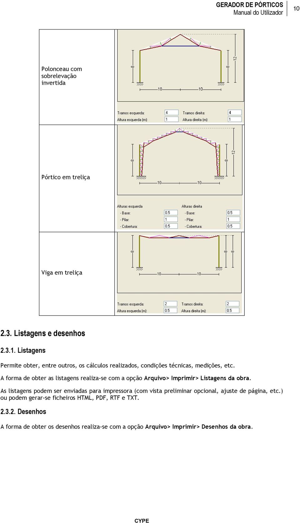 As listagens podem ser enviadas para impressora (com vista preliminar opcional, ajuste de página, etc.