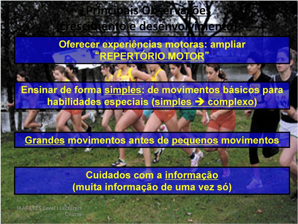 habilidades especiais (simples complexo) Grandes movimentos antes de pequenos