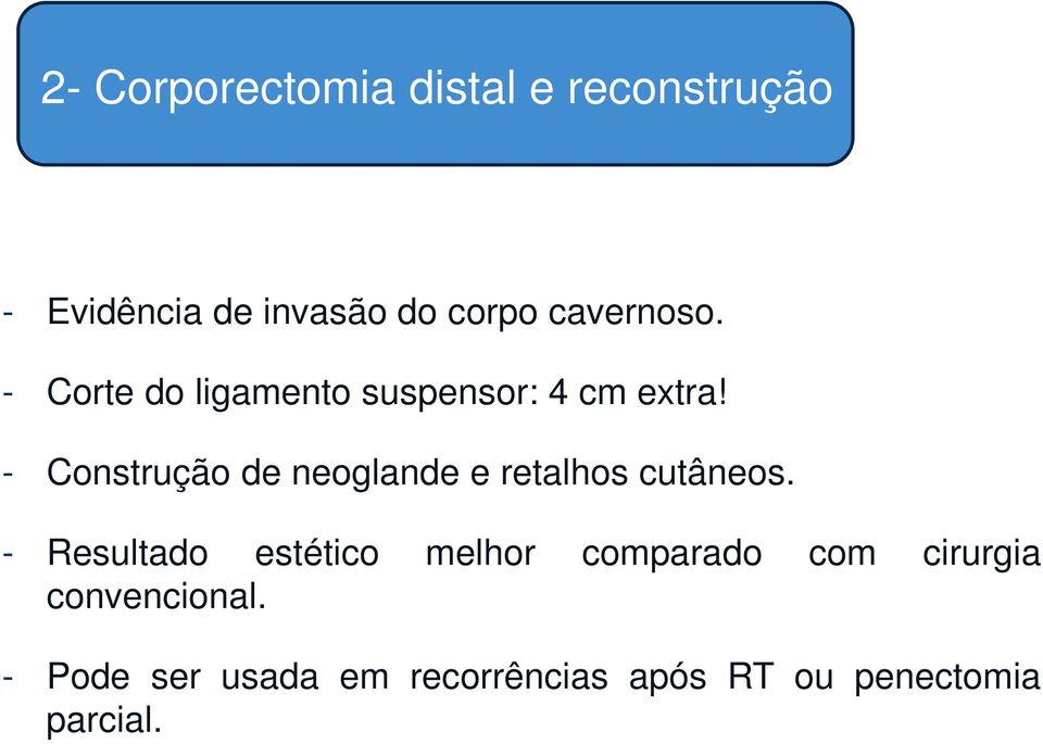 - Construção de neoglande e retalhos cutâneos.