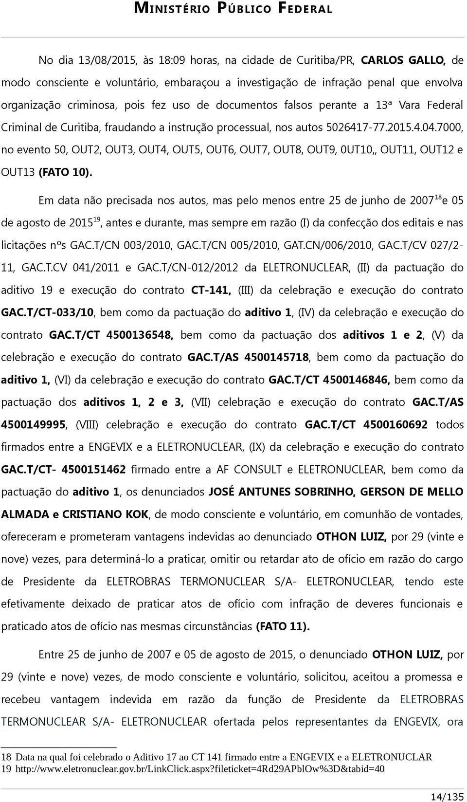 7000, no evento 50, OUT2, OUT3, OUT4, OUT5, OUT6, OUT7, OUT8, OUT9, 0UT10,, OUT11, OUT12 e OUT13 (FATO 10).