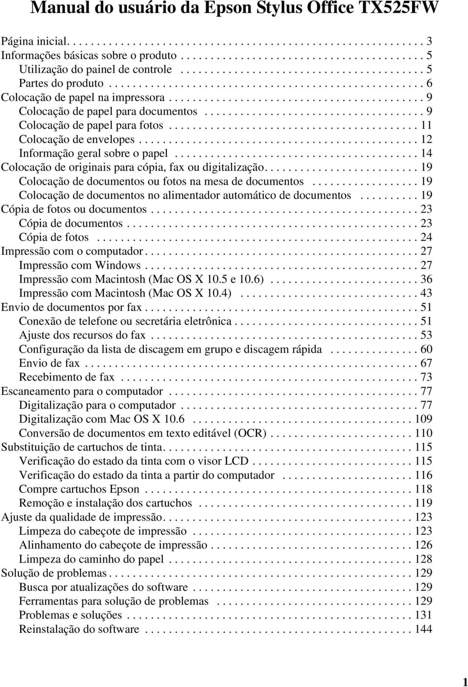 .................................... 9 Colocação de papel para fotos.......................................... 11 Colocação de envelopes............................................... 12 Informação geral sobre o papel.