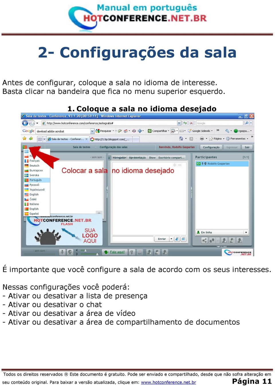 Coloque a sala no idioma desejado É importante que você configure a sala de acordo com os seus interesses.