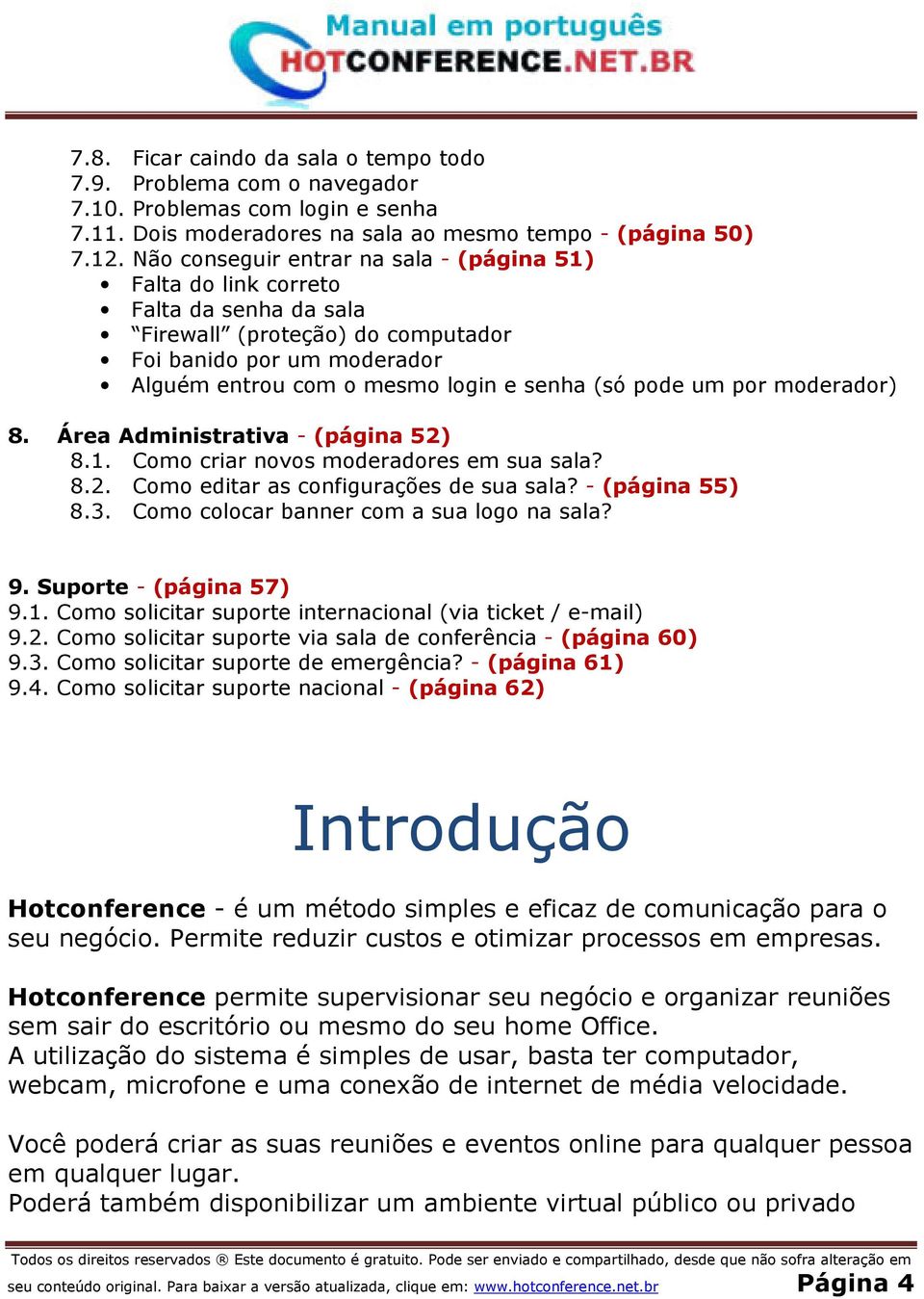 um por moderador) 8. Área Administrativa - (página 52) 8.1. Como criar novos moderadores em sua sala? 8.2. Como editar as configurações de sua sala? - (página 55) 8.3.