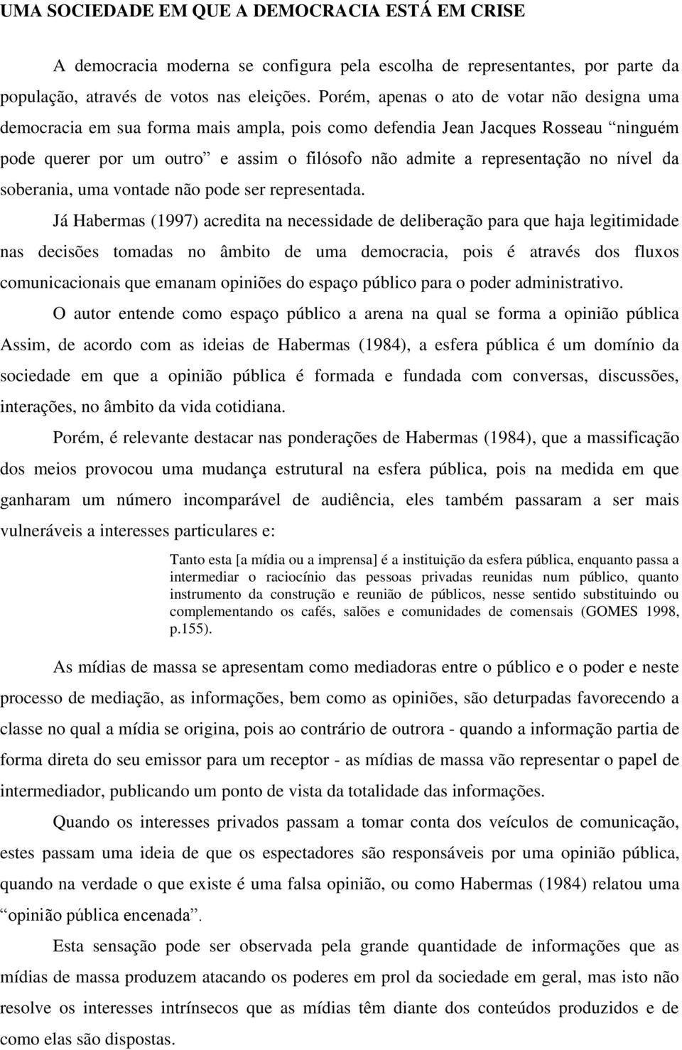 no nível da soberania, uma vontade não pode ser representada.