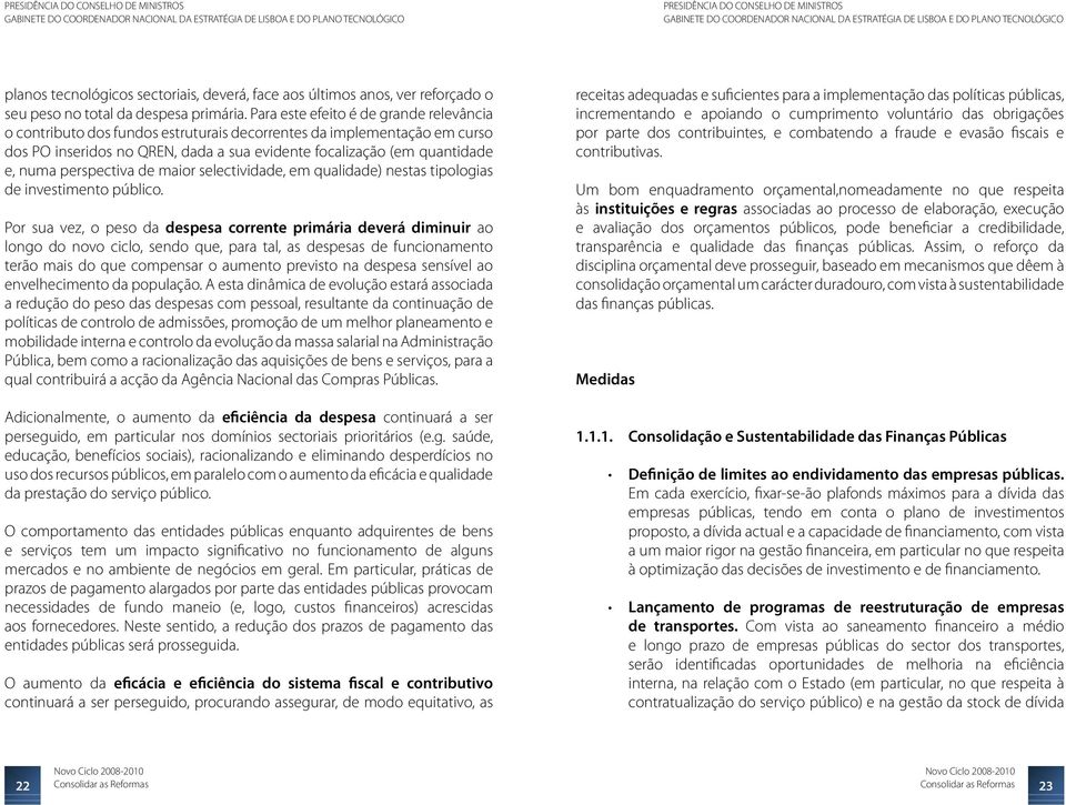 perspectiva de maior selectividade, em qualidade) nestas tipologias de investimento público.