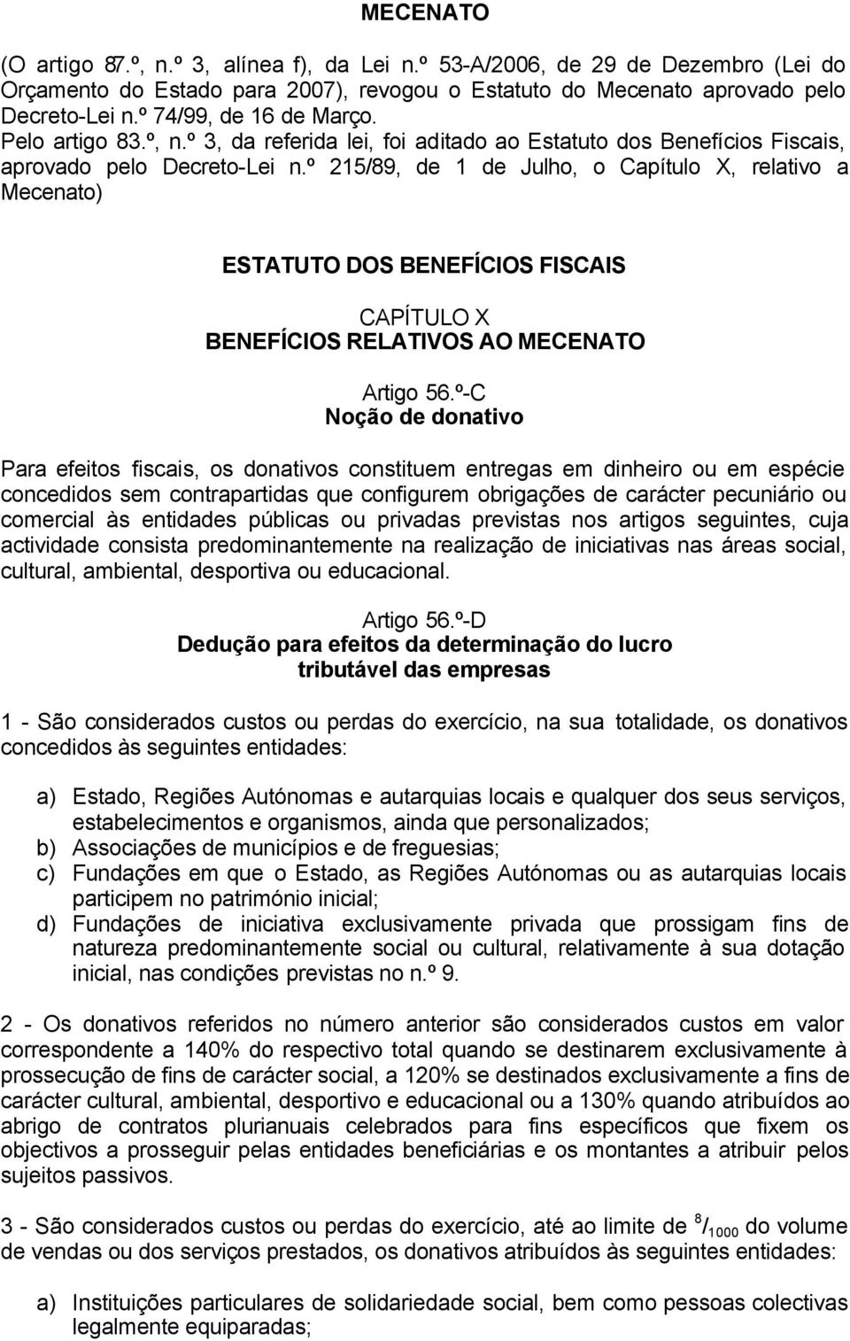 º 215/89, de 1 de Julho, o Capítulo X, relativo a Mecenato) ESTATUTO DOS BENEFÍCIOS FISCAIS CAPÍTULO X BENEFÍCIOS RELATIVOS AO MECENATO Artigo 56.