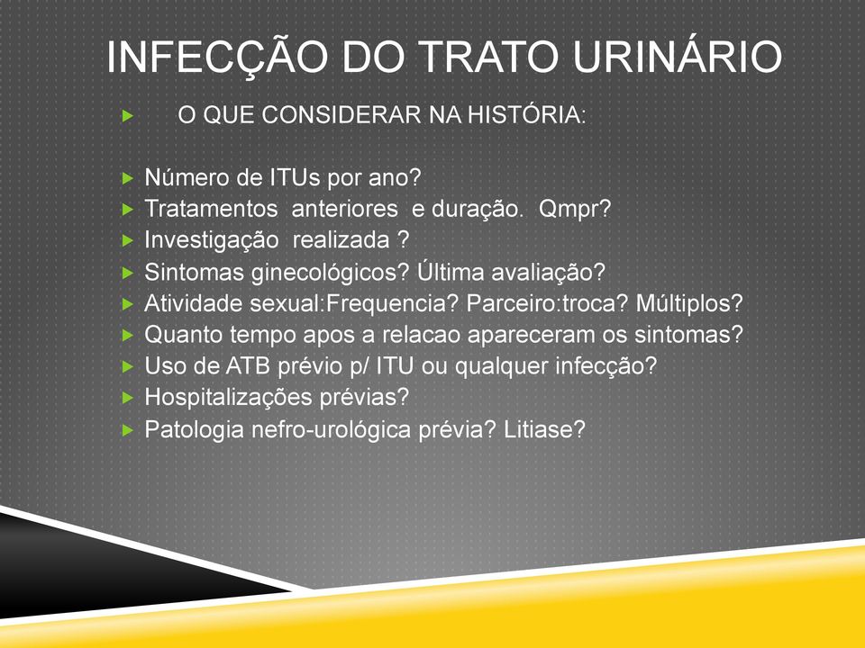 Parceiro:troca? Múltiplos? Quanto tempo apos a relacao apareceram os sintomas?