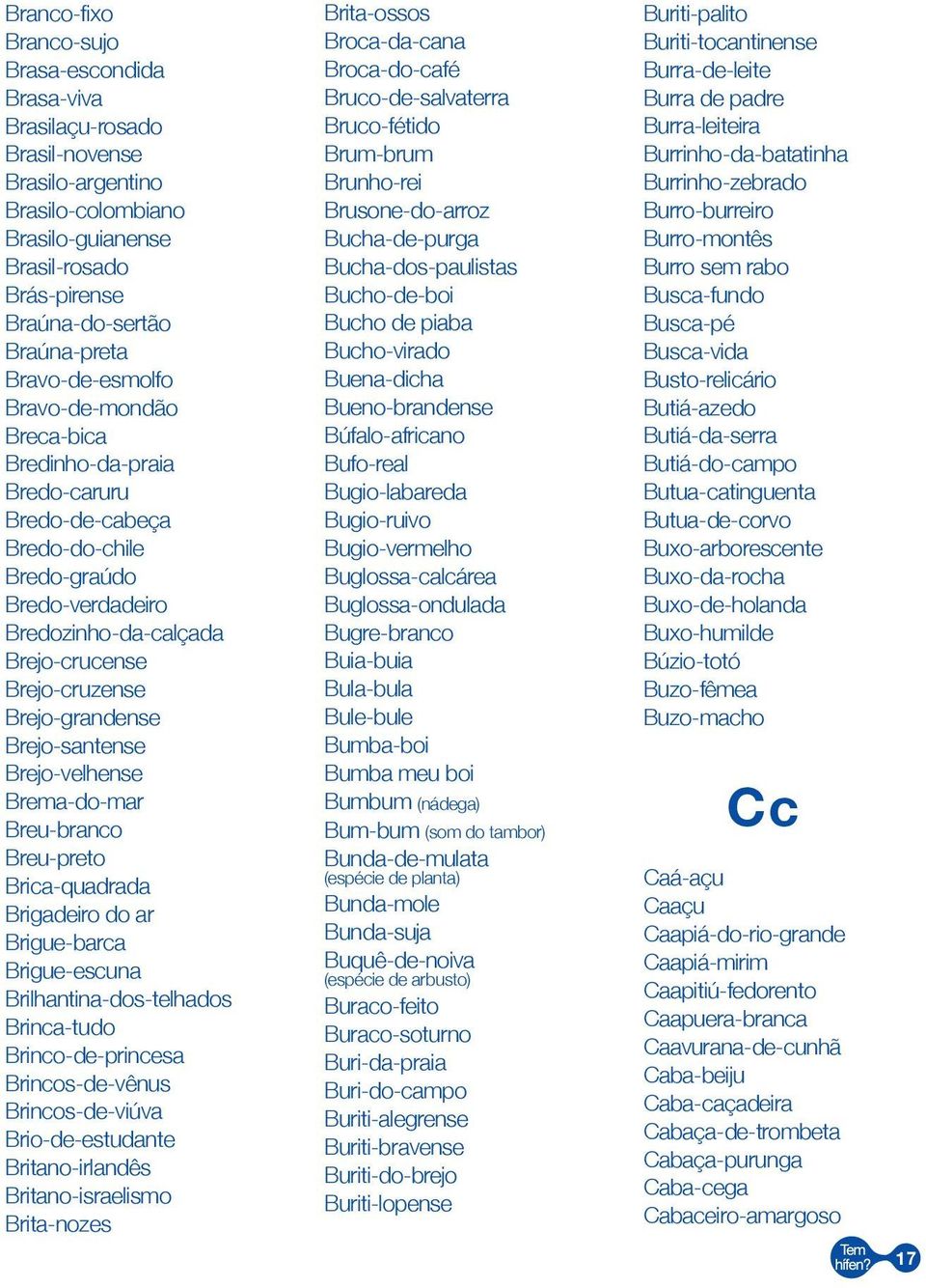 Brejo-grandense Brejo-santense Brejo-velhense Brema-do-mar Breu-branco Breu-preto Brica-quadrada Brigadeiro do ar Brigue-barca Brigue-escuna Brilhantina-dos-telhados Brinca-tudo Brinco-de-princesa