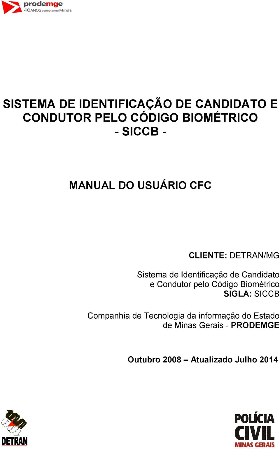 Candidato e Condutor pelo Código Biométrico SIGLA: SICCB Companhia de