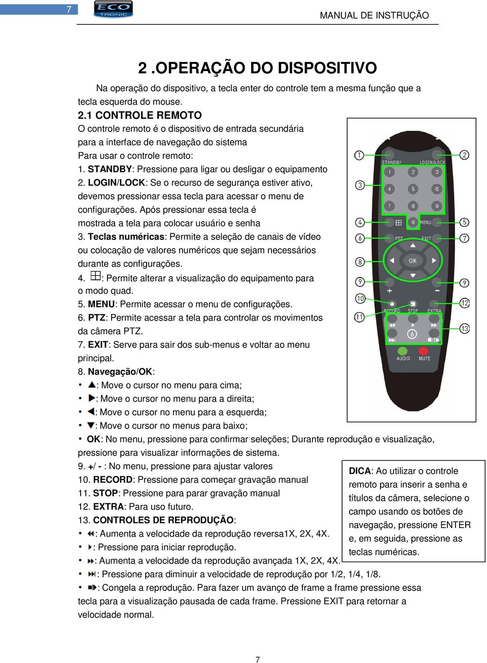 Após pressionar essa tecla é mostrada a tela para colocar usuário e senha 3.