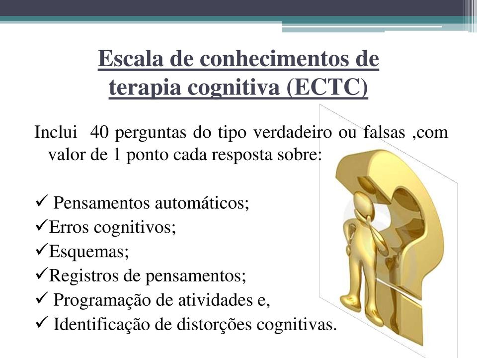 Pensamentos automáticos; Erros cognitivos; Esquemas; Registros de