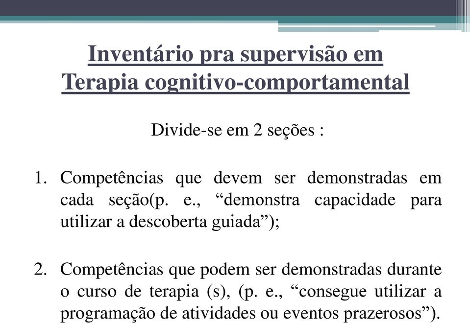 cada seção(p. e., demonstra capacidade para utilizar a descoberta guiada ); 2.