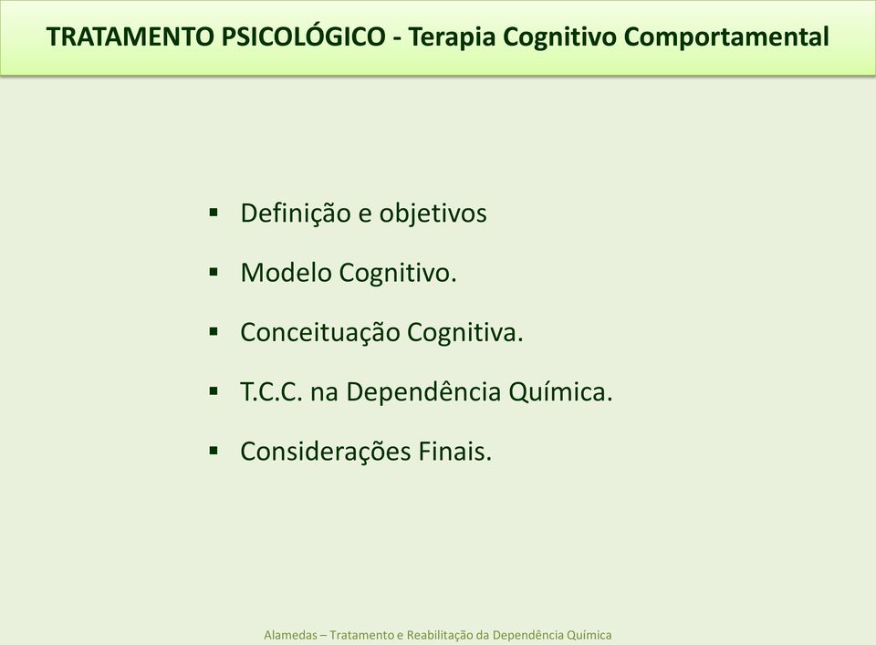Cognitivo. Conceituação Cognitiva. T.C.C. na Dependência Química.