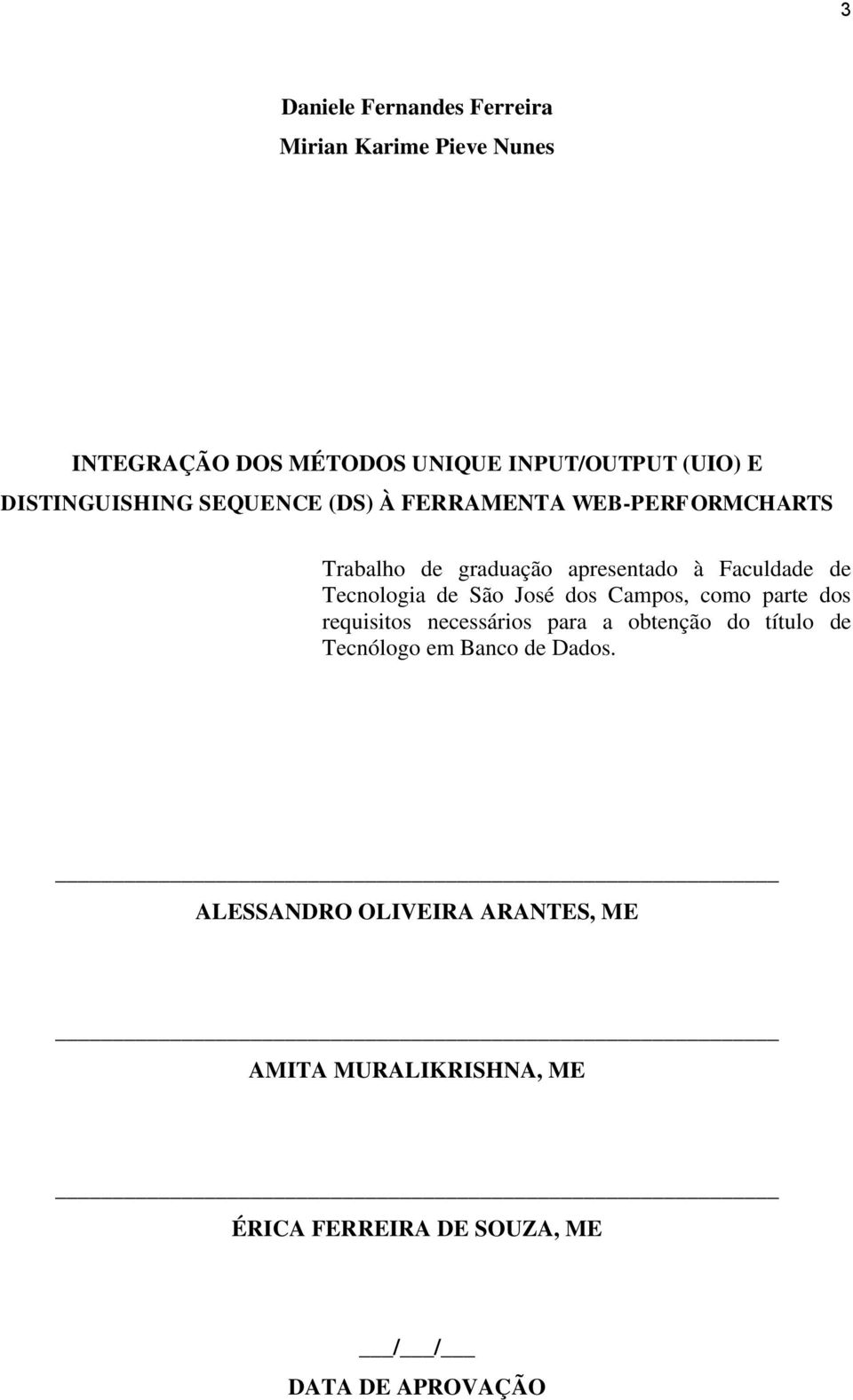 Tecnologia de São José dos Campos, como parte dos requisitos necessários para a obtenção do título de Tecnólogo