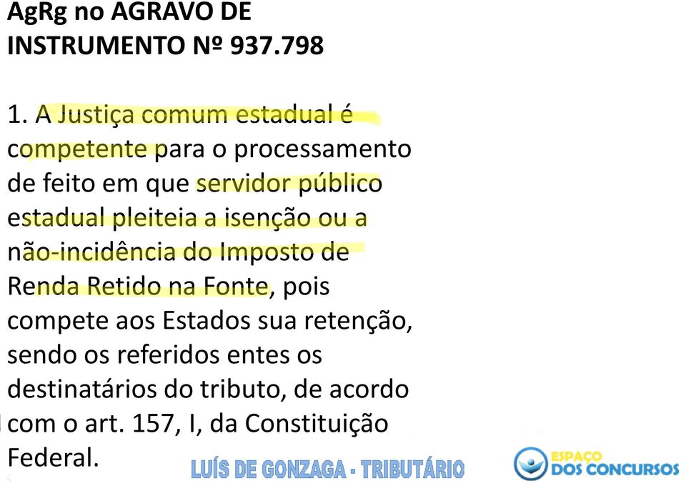 estadual pleiteia a isenção ou a não-incidência do Imposto de Renda Retido na Fonte, pois