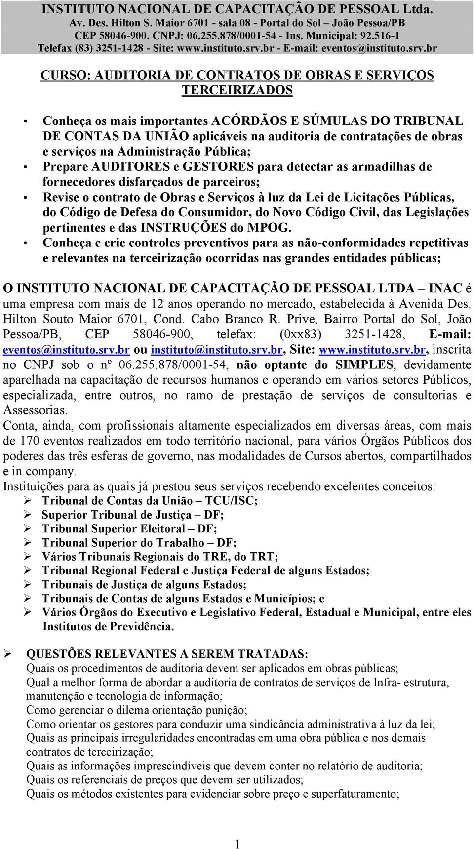 Públicas, do Código de Defesa do Consumidor, do Novo Código Civil, das Legislações pertinentes e das INSTRUÇÕES do MPOG.