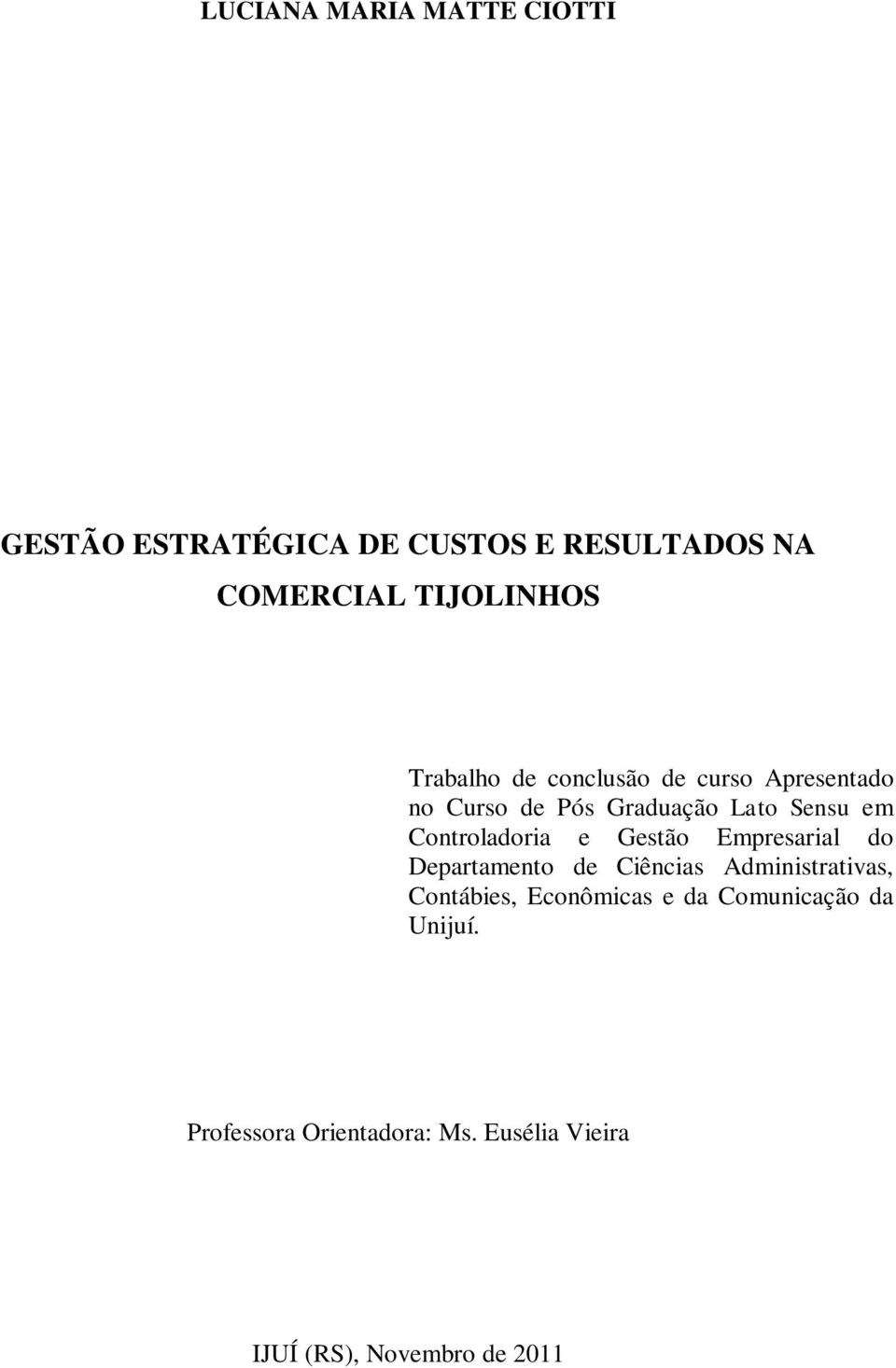 Controladoria e Gestão Empresarial do Departamento de Ciências Administrativas, Contábies,