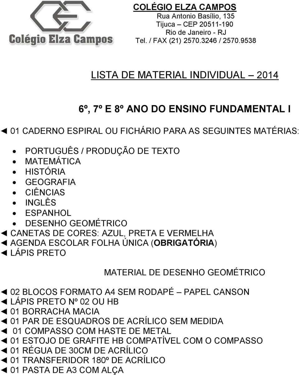 PRETO MATERIAL DE DESENHO GEOMÉTRICO 02 BLOCOS FORMATO A4 SEM RODAPÉ PAPEL CANSON LÁPIS PRETO Nº 02 OU HB 01 BORRACHA MACIA 01 PAR DE ESQUADROS DE ACRÍLICO SEM