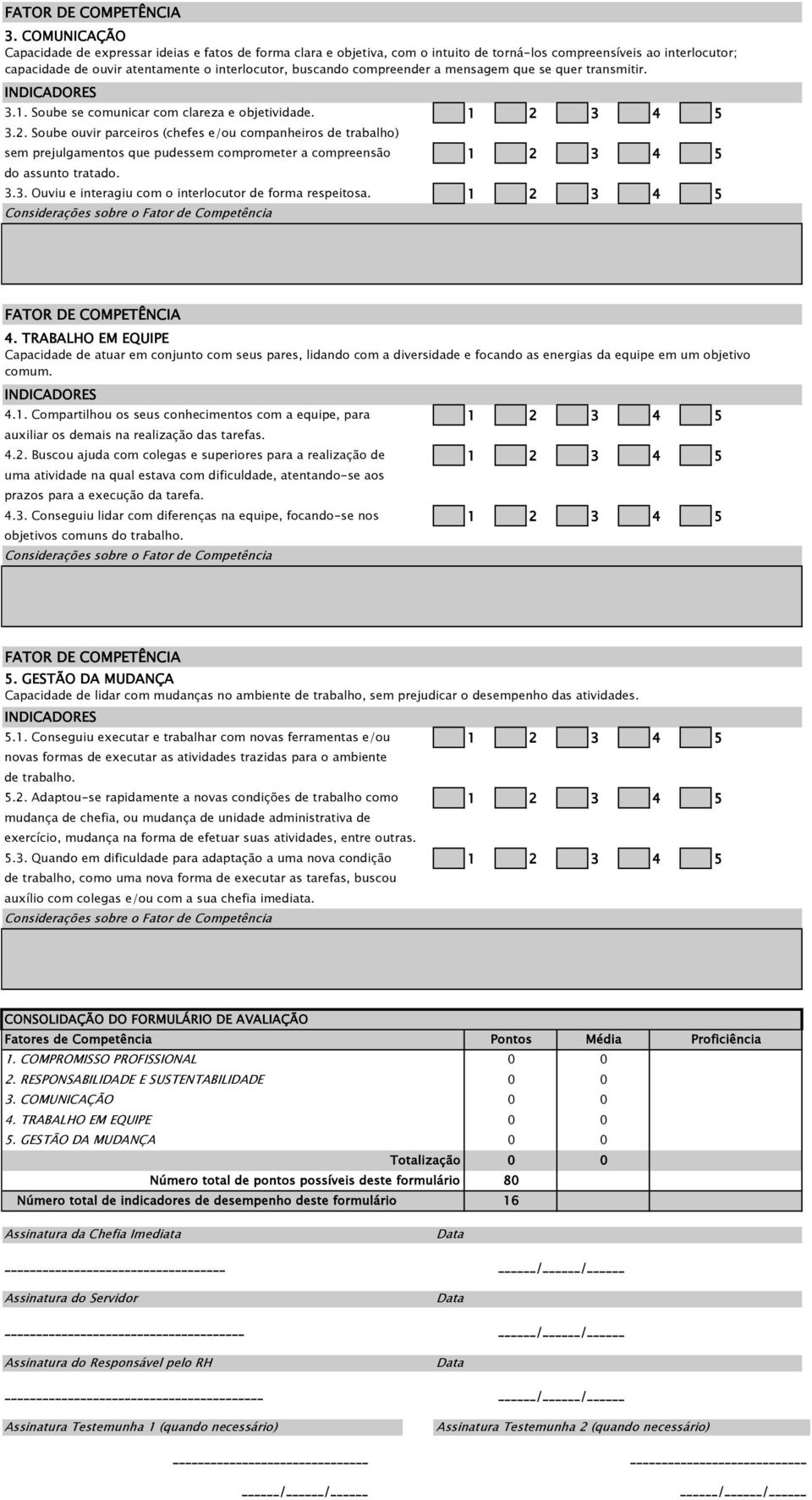 Soube ouvir parceiros (chefes e/ou companheiros de trabalho) sem prejulgamentos que pudessem comprometer a compreensão do assunto tratado. 3.3. Ouviu e interagiu com o interlocutor de forma respeitosa.