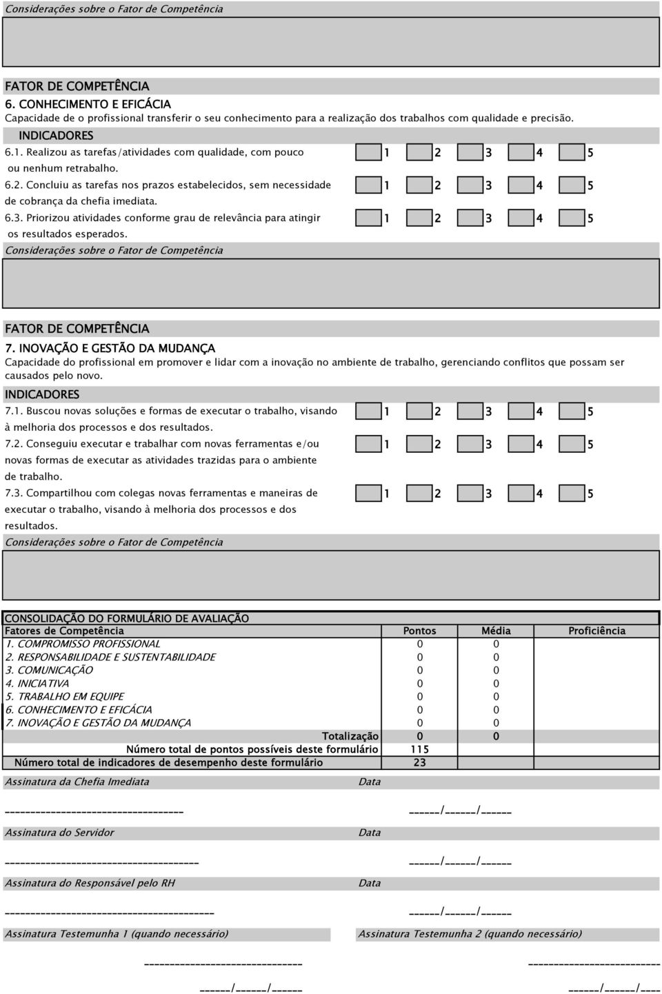 Priorizou atividades conforme grau de relevância para atingir os resultados esperados. 7.