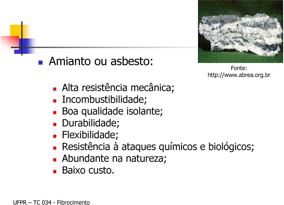 qualidade isolante; Durabilidade; Flexibilidade;