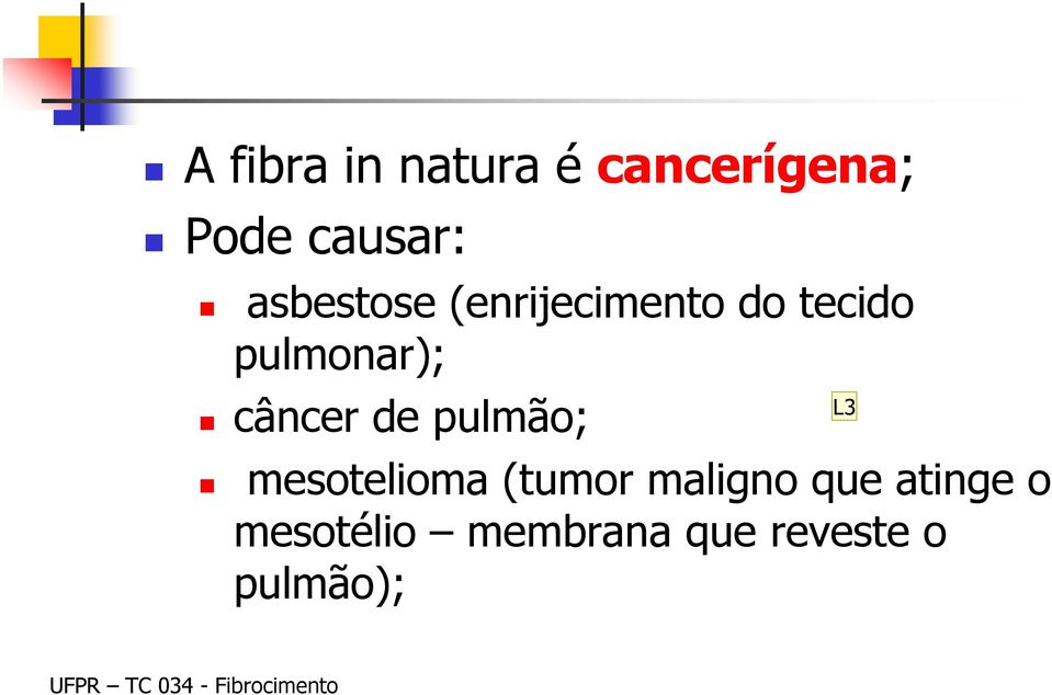 câncer de pulmão; mesotelioma (tumor maligno que