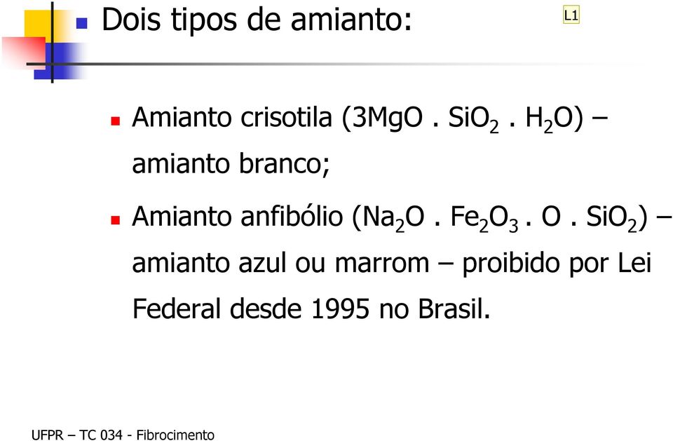 H 2 O) amianto branco; Amianto anfibólio (Na 2 O.