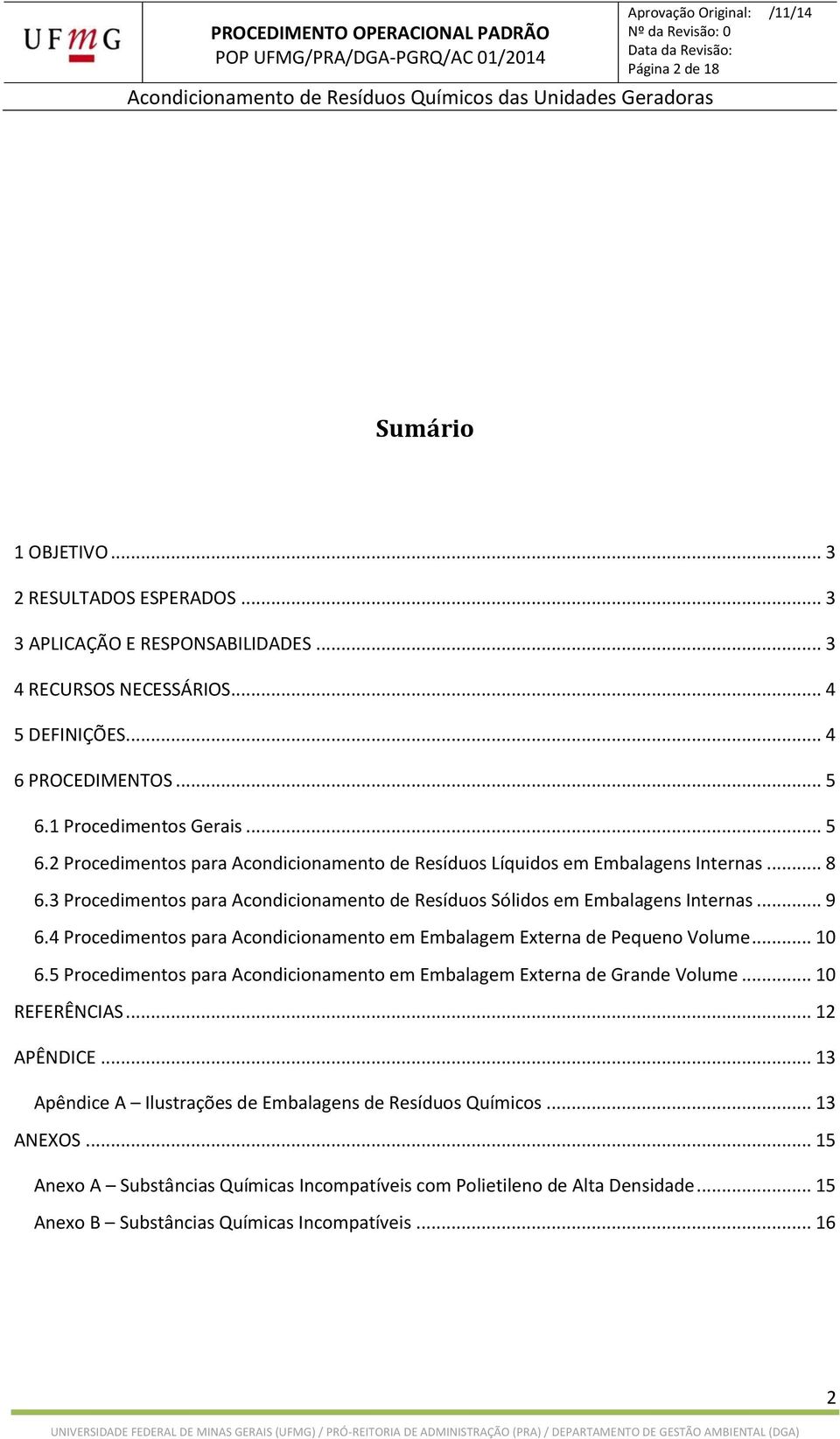 4 Procedimentos para Acondicionamento em Embalagem Externa de Pequeno Volume... 10 6.5 Procedimentos para Acondicionamento em Embalagem Externa de Grande Volume... 10 REFERÊNCIAS... 12 APÊNDICE.