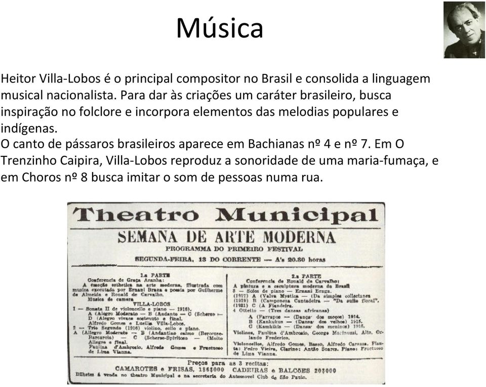 populares e indígenas. O canto de pássaros brasileiros aparece em Bachianas nº4 e nº7.