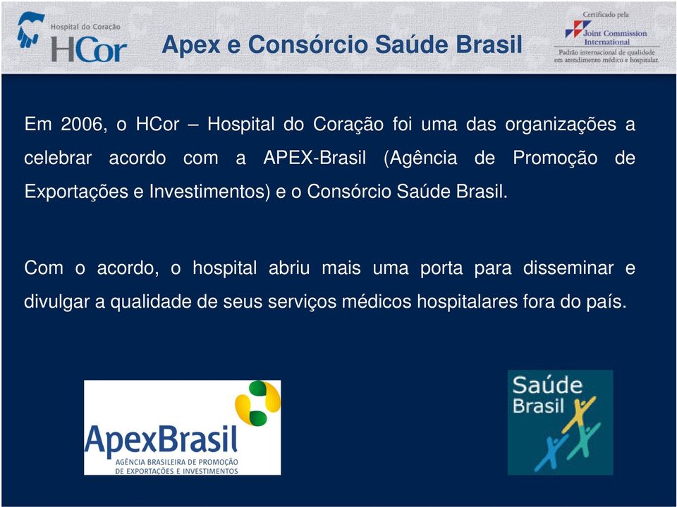 e Investimentos) e o Consórcio Saúde Brasil.