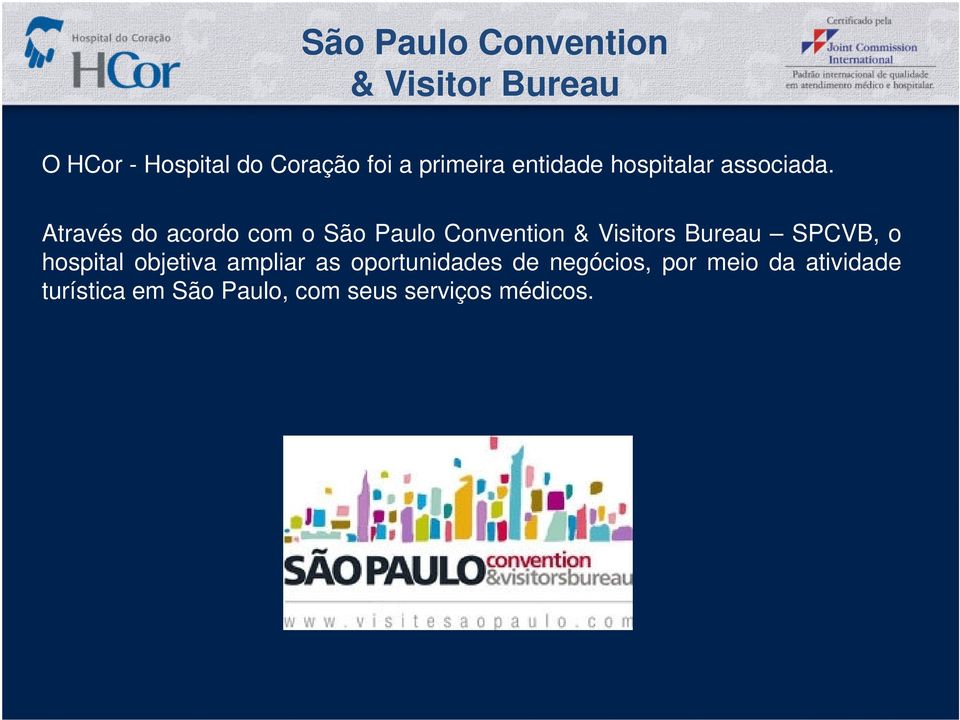 Através do acordo com o São Paulo Convention & Visitors Bureau SPCVB, o