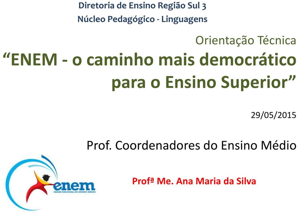 democrático para o Ensino Superior 29/05/2015 Prof.