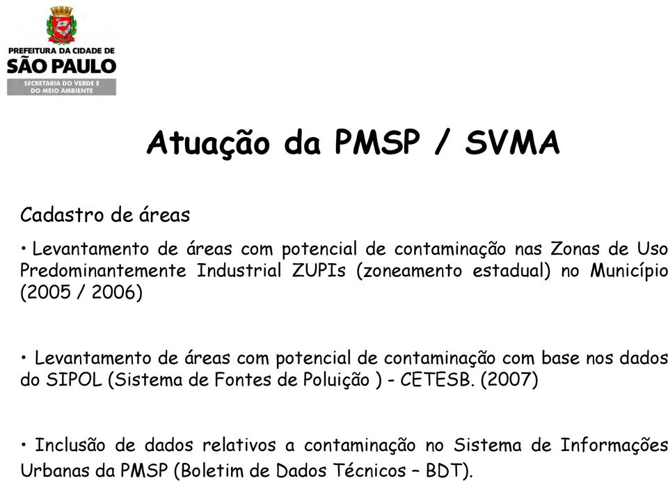 potencial de contaminação com base nos dados do SIPOL (Sistema de Fontes de Poluição ) - CETESB.