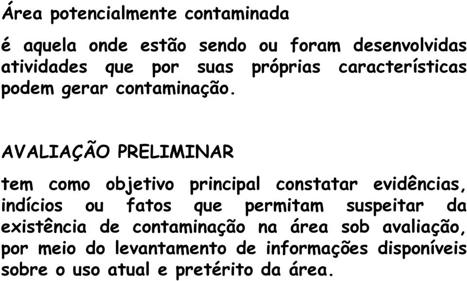 AVALIAÇÃO PRELIMINAR tem como objetivo principal constatar evidências, indícios ou fatos que permitam