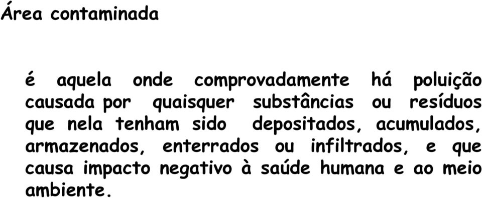 sido depositados, acumulados, armazenados, enterrados ou