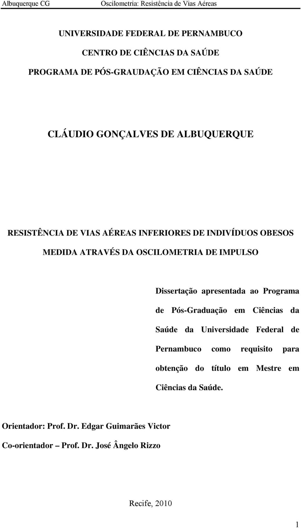 apresentada ao Programa de Pós-Graduação em Ciências da Saúde da Universidade Federal de Pernambuco como requisito para obtenção do