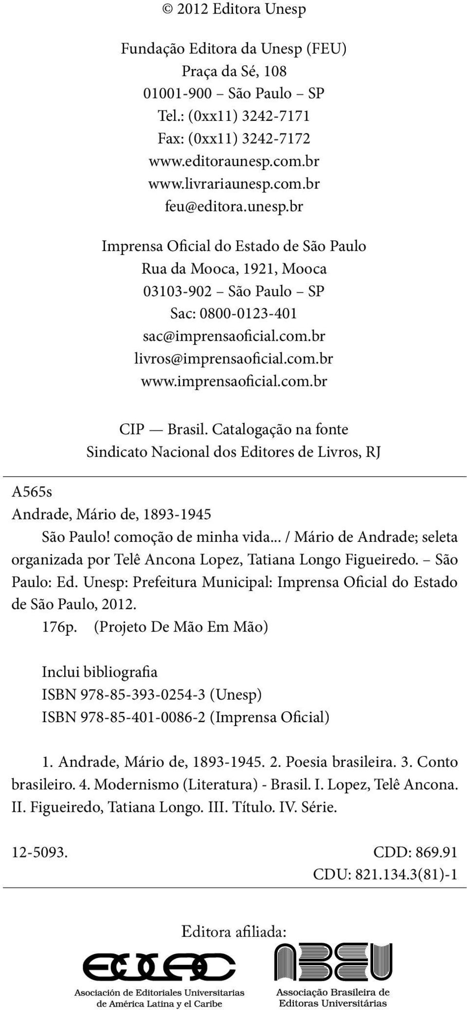 Catalogação na fonte Sindicato Nacional dos Editores de Livros, RJ A565s Andrade, Mário de, 1893-1945 São Paulo! comoção de minha vida.