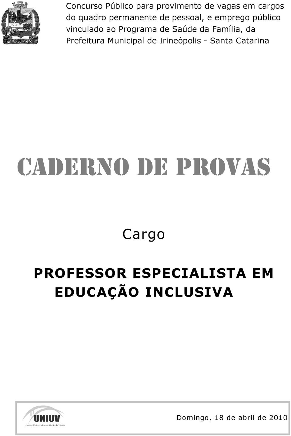 Programa de Saúde da Família, da CADERNO DE PROVAS Cargo