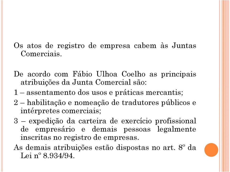 práticas mercantis; 2 habilitação e nomeação de tradutores públicos e intérpretes comerciais; 3 expedição da